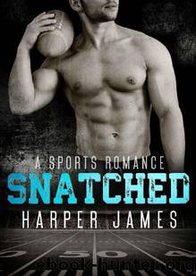 SNATCHED (A Sports Romance) by Harper James