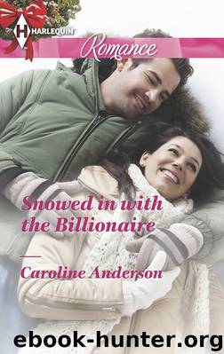 SNOWED IN WITH THE BILLIONAIRE by CAROLINE ANDERSON
