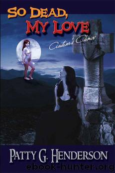 SO DEAD MY LOVE by Patty G. Henderson