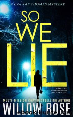 SO WE LIE: A gripping, heart-stopping mystery novel (Eva Rae Thomas Mystery) by Willow Rose