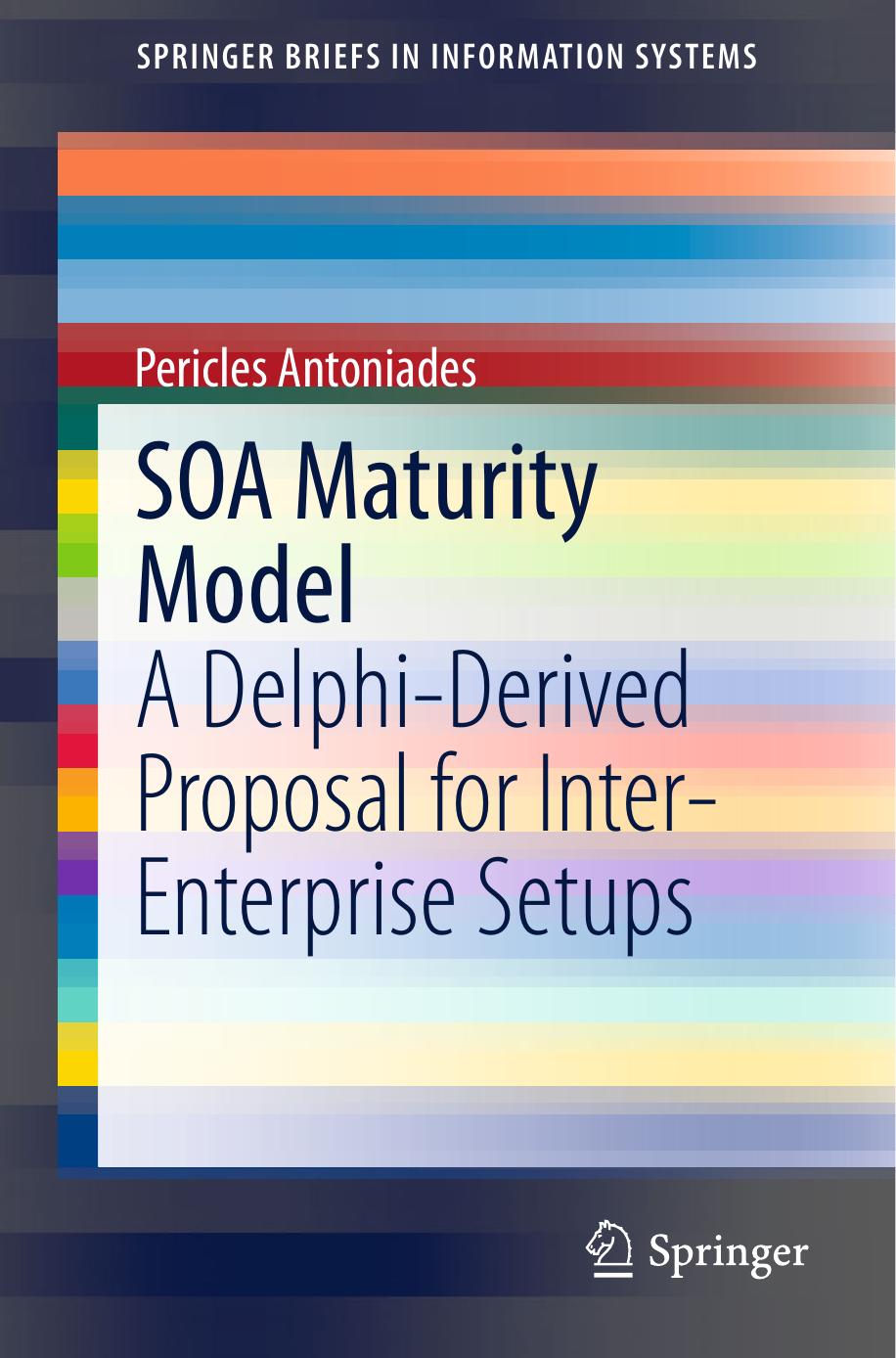 SOA Maturity Model: A Delphi-Derived Proposal for Inter-Enterprise Setups by Pericles Antoniades (auth.)
