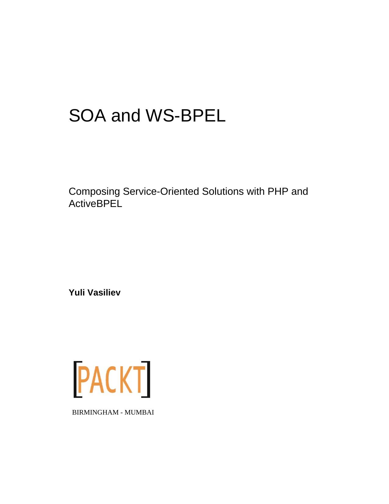 SOA and WS-BPEL : composing service-oriented solutions with PHP and ActiveBPEL by Yuli Vasiliev; Robert Mark