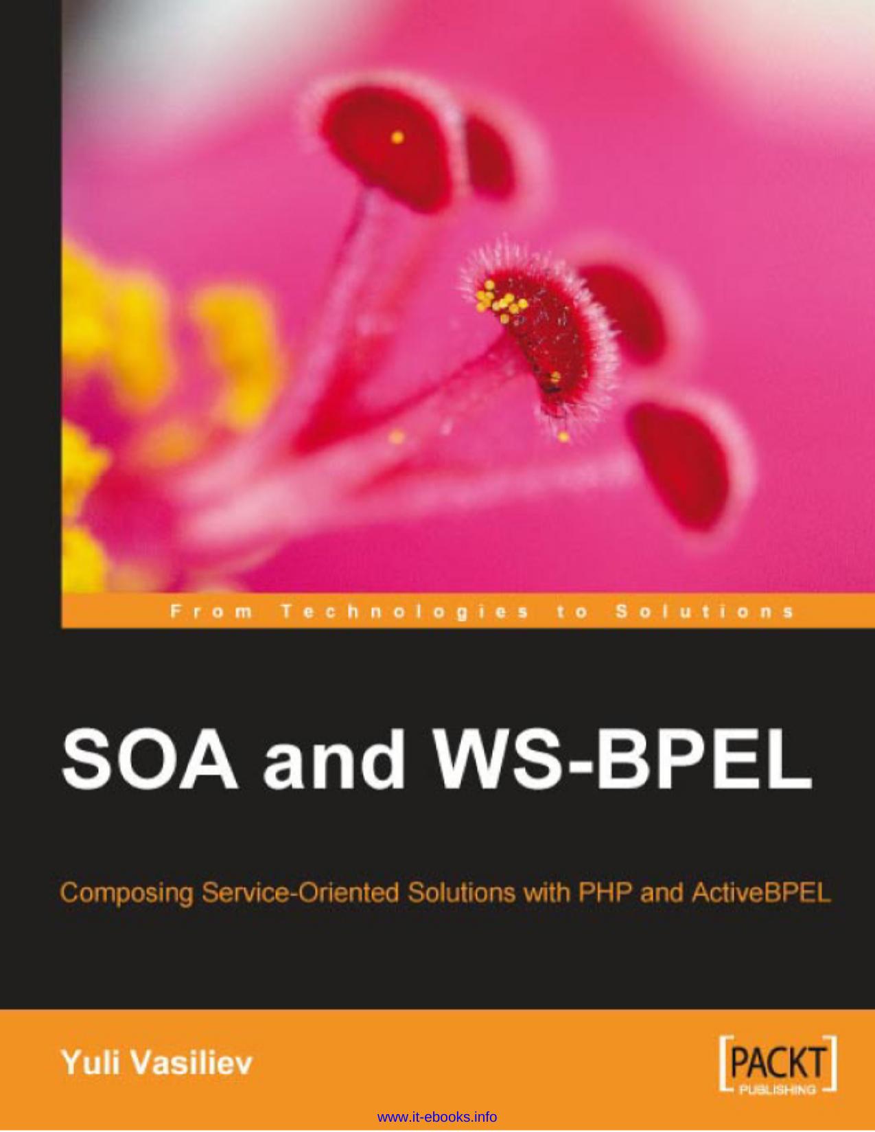 SOA and WS-BPEL: Composing Service-Oriented Solutions with PHP and ActiveBPEL by Yuli Vasiliev