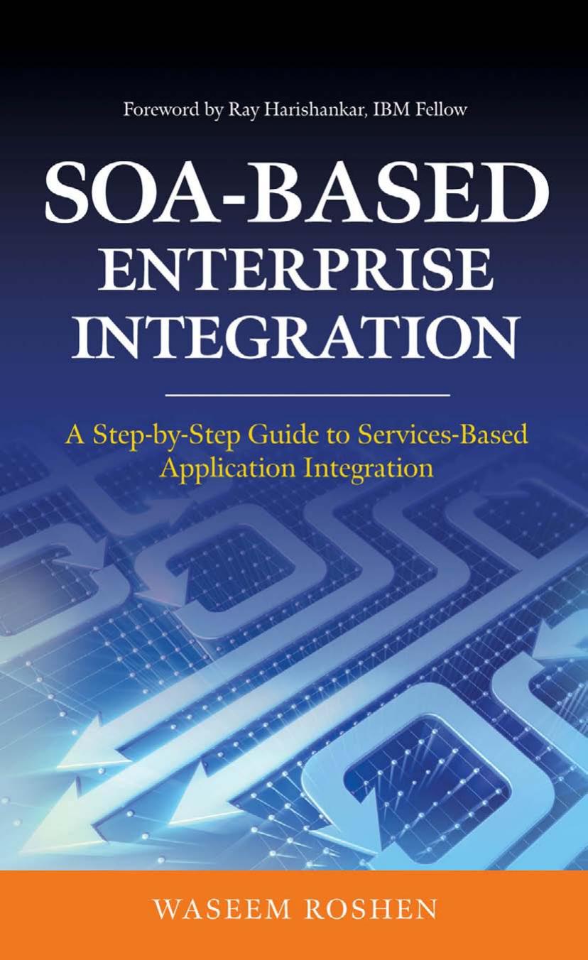 SOA-Based Enterprise Integration: A Step-by-Step Guide to Services-based Application (repost) by -Step Guide to Services-based Application by Waseem Roshen