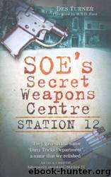 SOE's Secret Weapons Centre: Station 12 by Des Turner