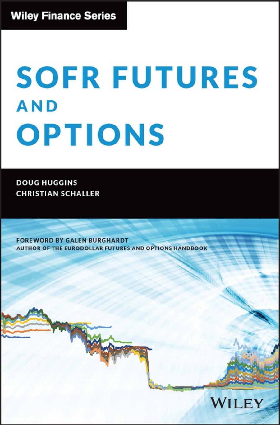SOFR Futures and Options: A Practitioner's Guide (Wiley Finance) by Christian Schaller Doug Huggins