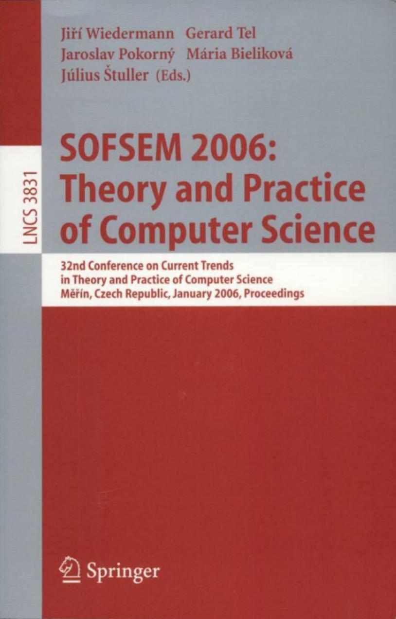 SOFSEM 2006: Theory and Practice of Computer Science: 32nd Conference on Current Trends in Theory and Practice of Computer Science, Merin, Czech Republic, ... Computer Science and General Issues) by Jiri Wiedermann Gerard Tel Jaroslav Pokorny Maria Bielikova Julius Stuller
