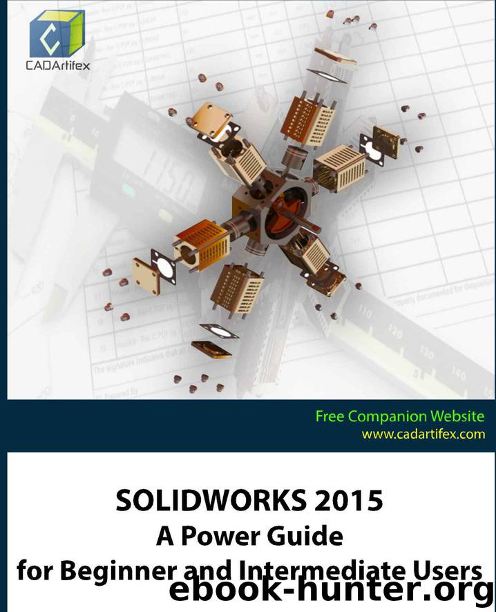 SOLIDWORKS 2015: A Power Guide for Beginner and Intermediate Users by CADArtifex