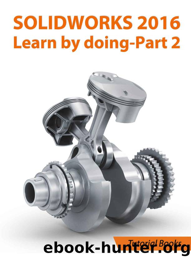 SOLIDWORKS 2016 Learn by doing - Part 2: Surface Design, Mold Tools, Weldments by Tutorial Books