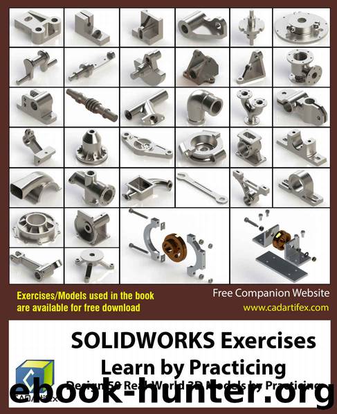 SOLIDWORKS Exercises - Learn by Practicing: Learn to Design 3D Models by Practicing with these 50 Real-World Mechanical Exercises! by CADArtifex