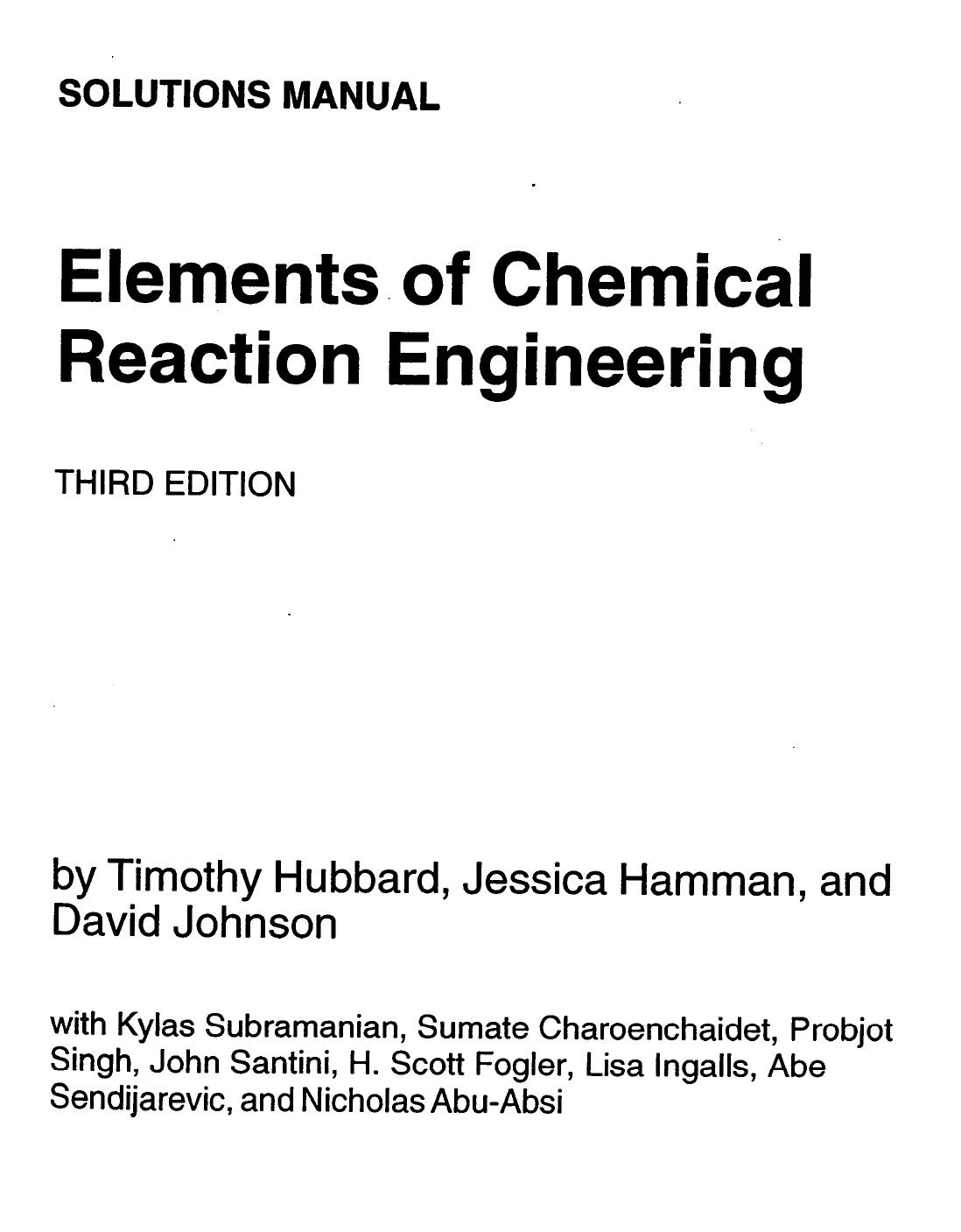 SOLUTIONS MANUAL - H. Scott Fogler: Elements of Chemical Reaction Engineering, Third Edition. by scanned & created by Probjot Singh. for instructional use only!