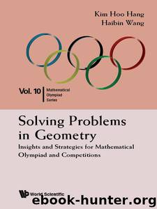 SOLVING PROBLEMS IN GEOMETRY: INSIGHTS AND STRATEGIES (Mathematical Olympiad Series) by HANG KIM HOO ET AL