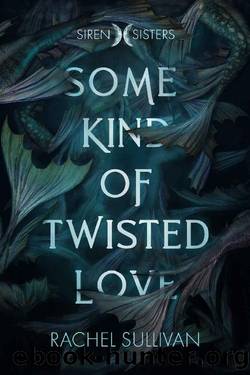 SOME KIND of TWISTED LOVE (Siren Sisters Book 1) by Rachel Sullivan