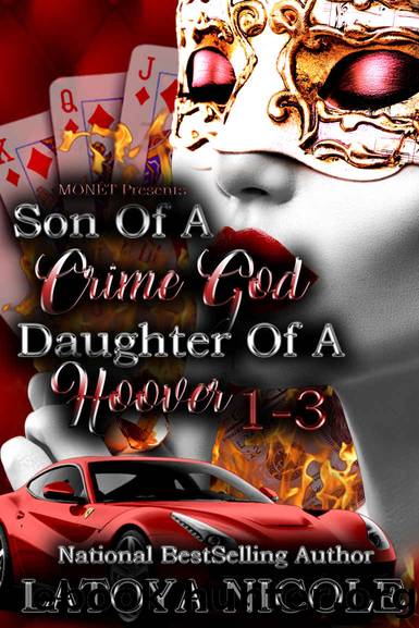 SON OF A CRIME GOD, DAUGHTER OF A HOOVER 1-3 by NICOLE LATOYA