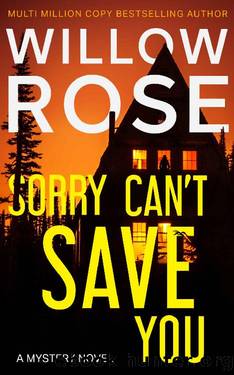 SORRY CAN'T SAVE YOU: A Mystery Novel by Willow Rose