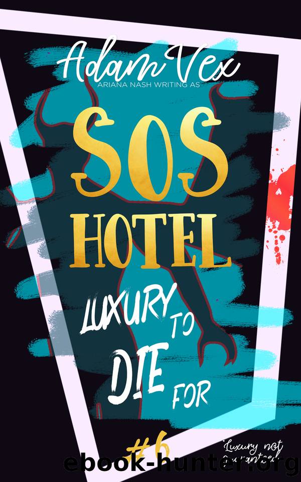 SOS HOTEL: Luxury to Die For by Adam Vex & Ariana Nash