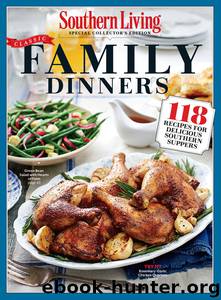 SOUTHERN LIVING Classic Family Dinners by The Editors of Southern Living