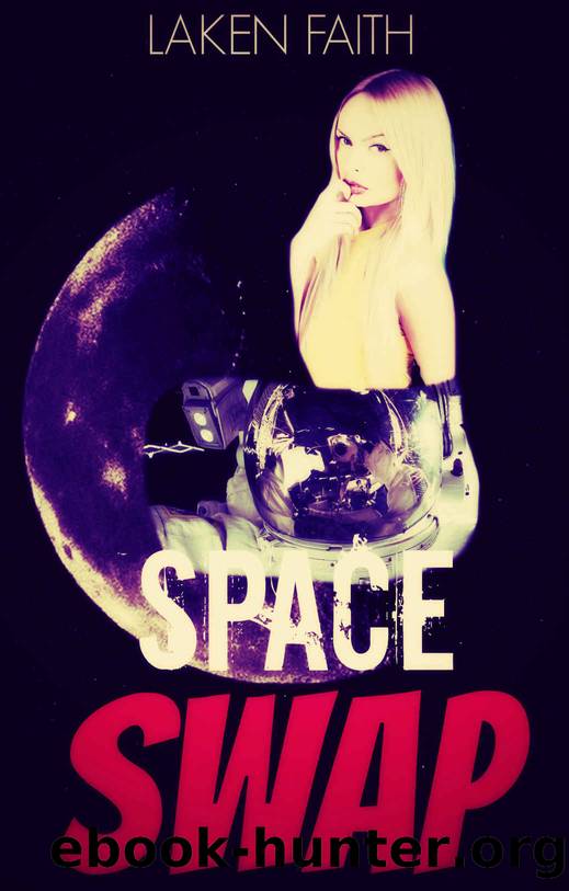 SPACE SWAP: GENDER BENDING & BIMBOFICATION DURING A SPACE MISSION by Faith Laken