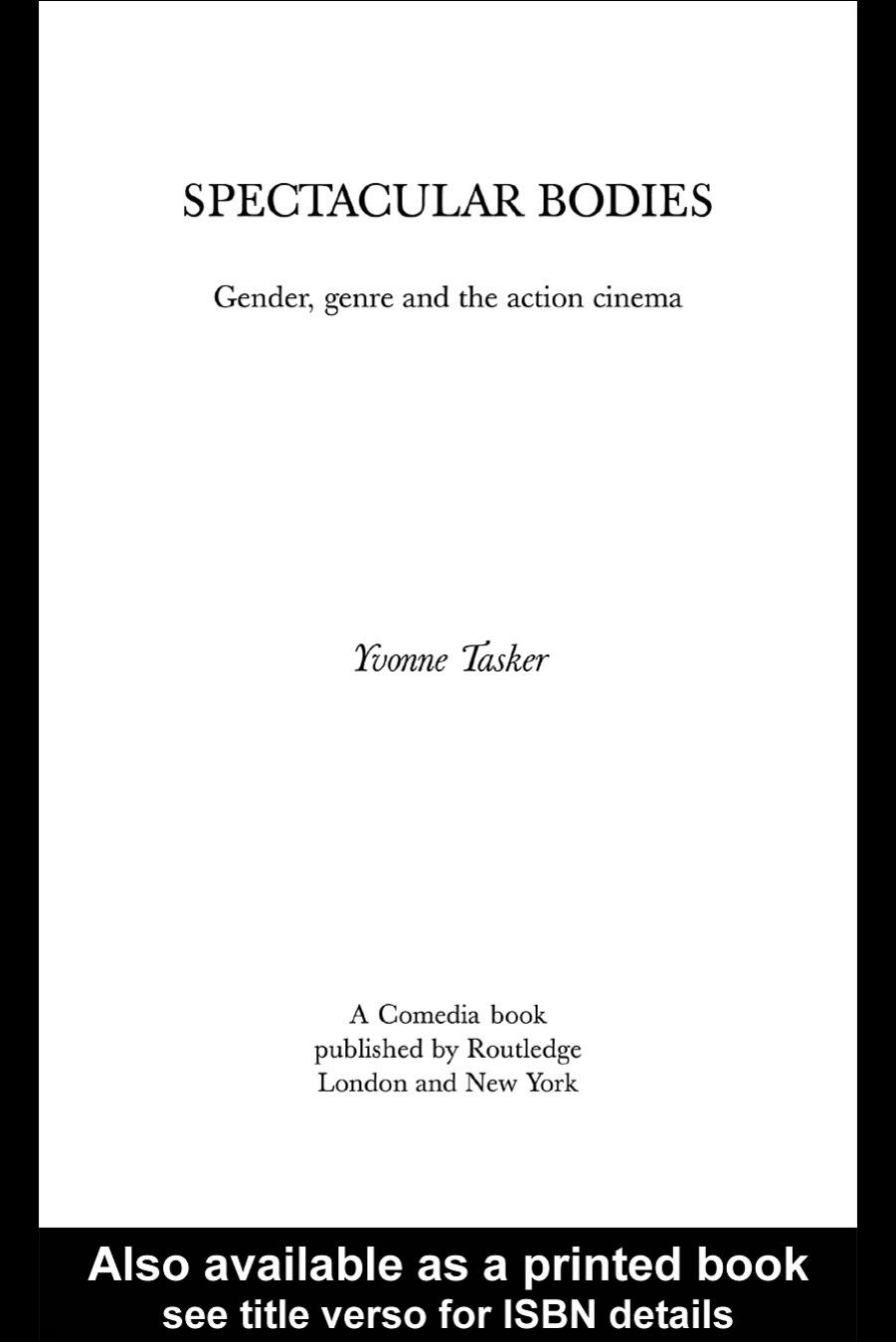 SPECTACULAR BODIES: Gender, genre and the action cinema by Yvonne Tasker