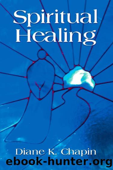 SPIRITUAL HEALING: A New Way to View the Human Condition by Diane K. Chapin