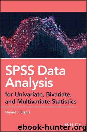SPSS Data Analysis for Univariate, Bivariate, and Multivariate Statistics by Daniel J. Denis