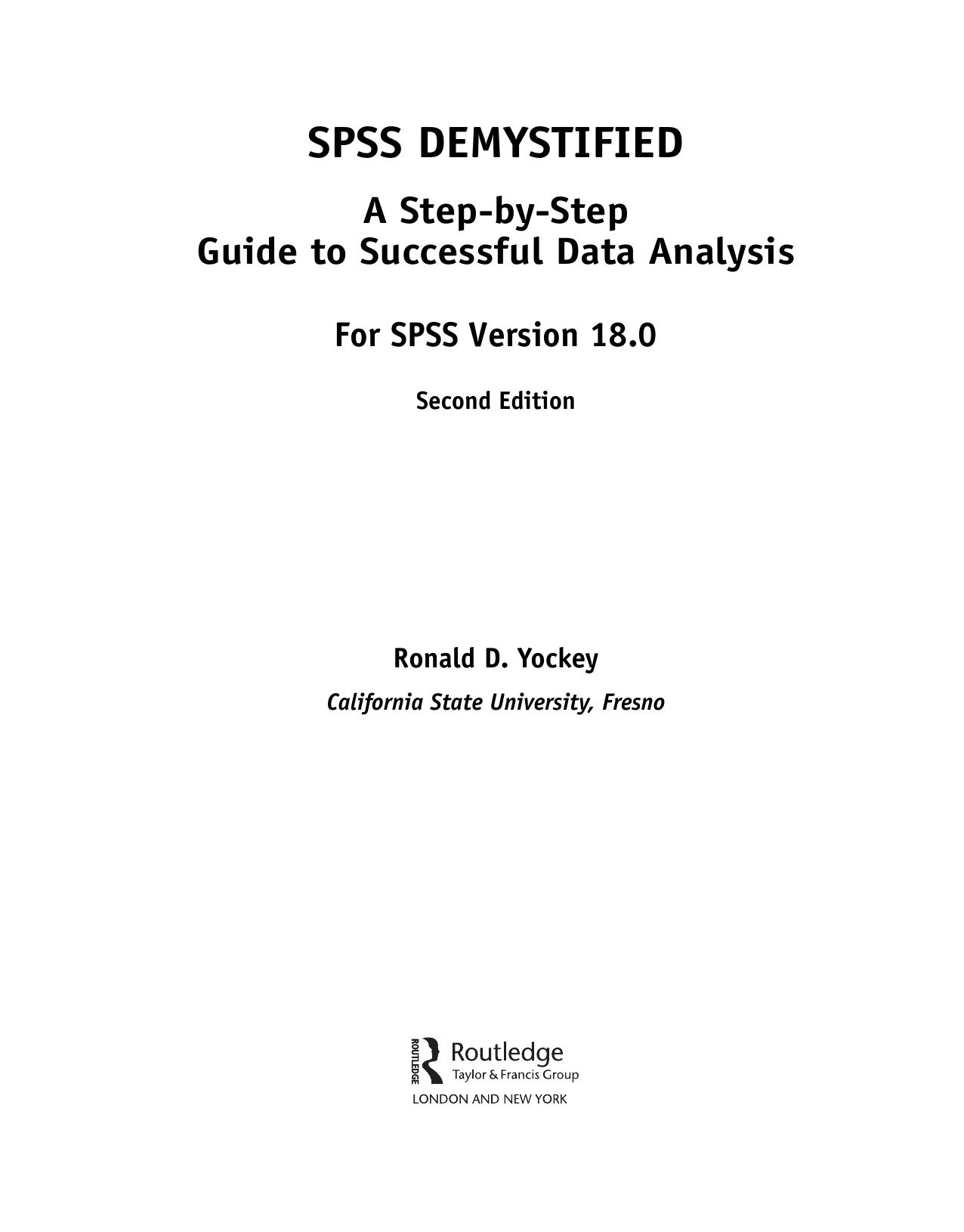 SPSS Demystified : A Step-by-Step Guide to Successful Data Analysis. For SPSS Version 18.0 by Ronald D. Yockey