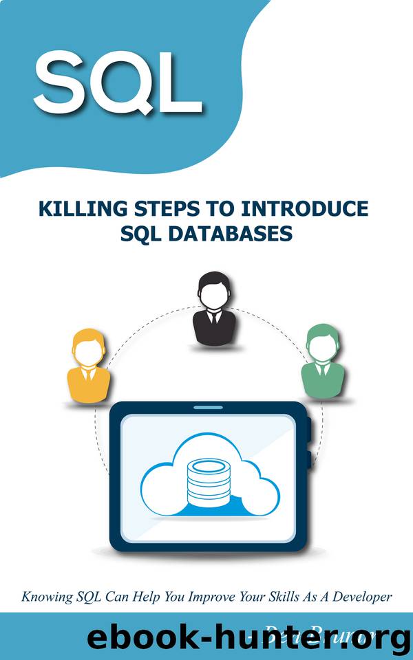 SQL | KILLING STEPS TO INTRODUCE SQL DATABASES: Knowing SQL Can Help You Improve Your Skills As A Developer by Brumm Ben