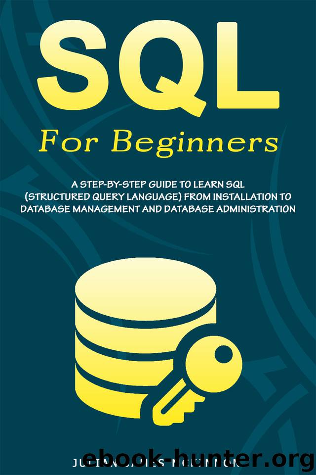 SQL For Beginners: A Step-by-Step Guide to Learn SQL (Structured Query Language) from Installation to Database Management and Database Administration. by McKinnon Julian James