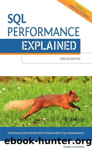 SQL Performance Explained Everything Developers Need to Know about SQL Performance by Winand Markus