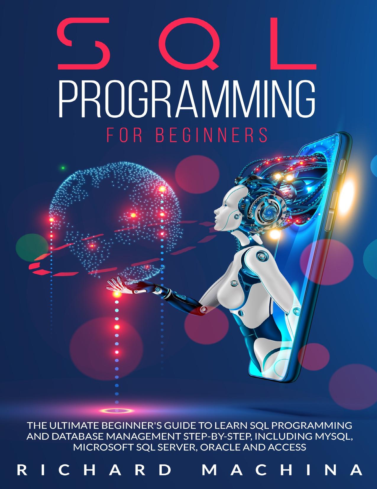 SQL Programming For Beginners: The Guide With Step by Step Processes on Data Analysis by Richard Machina