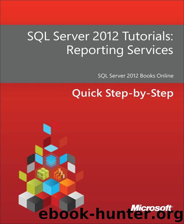 SQL Server 2012 Tutorials: Reporting Services by Reporting Services
