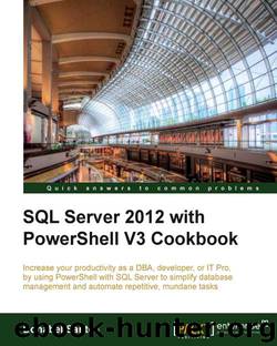 SQL Server 2012 with PowerShell V3 Cookbook by Unknown