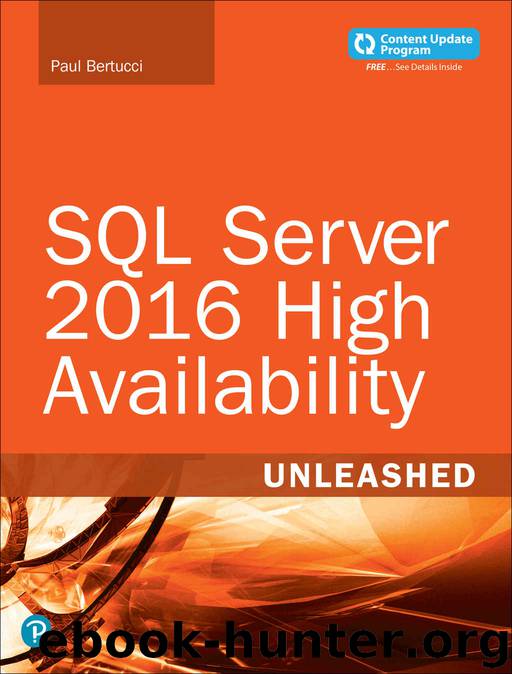 SQL Server 2016 High Availability Unleashed (includes Content Update Program) by Paul Bertucci
