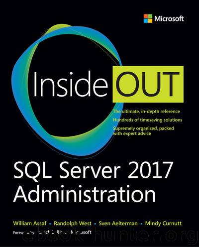 SQL Server 2017 Administration Inside Out by William Assaf & Randolph West & Sven Aelterman & Mindy Curnutt