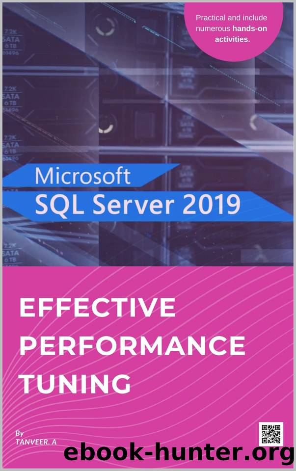 SQL Server 2019 Effective Performance Tuning: SQL Server Simplified by A Tanveer