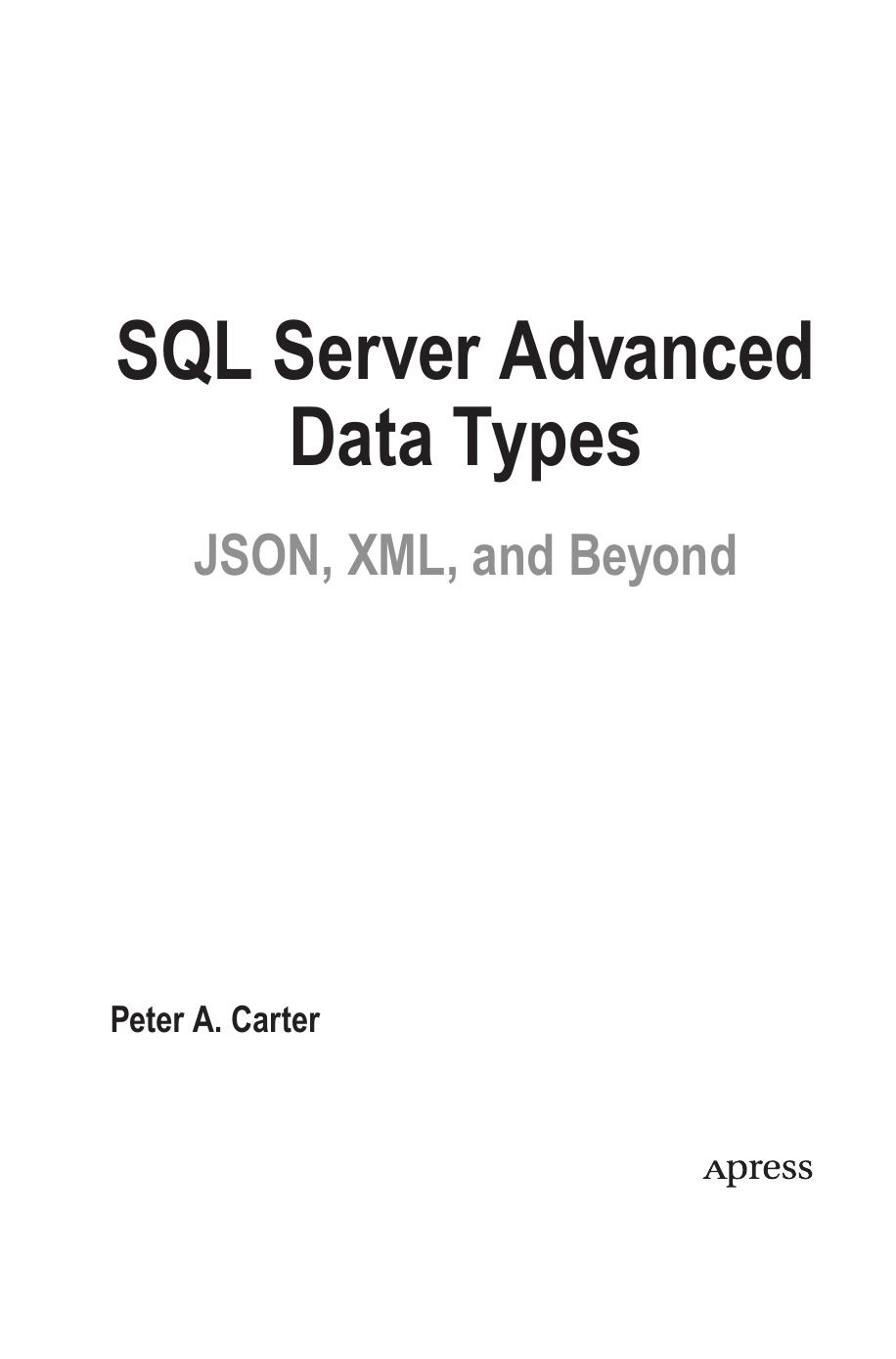 SQL Server Advanced Data Types. JSON, XML and beyond by Peter A. Carter