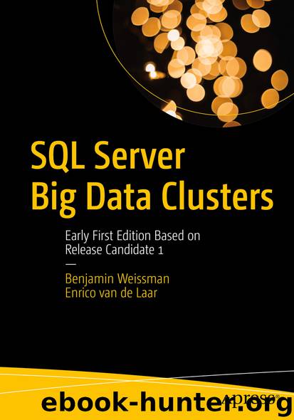 SQL Server Big Data Clusters by Benjamin Weissman & Enrico van de Laar