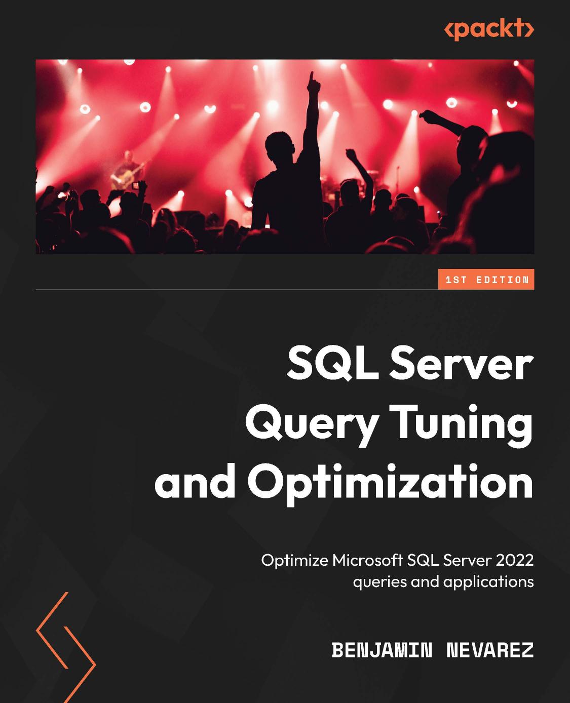 SQL Server Query Tuning and Optimization: Optimize Microsoft SQL Server 2022 queries and applications by Benjamin Nevarez