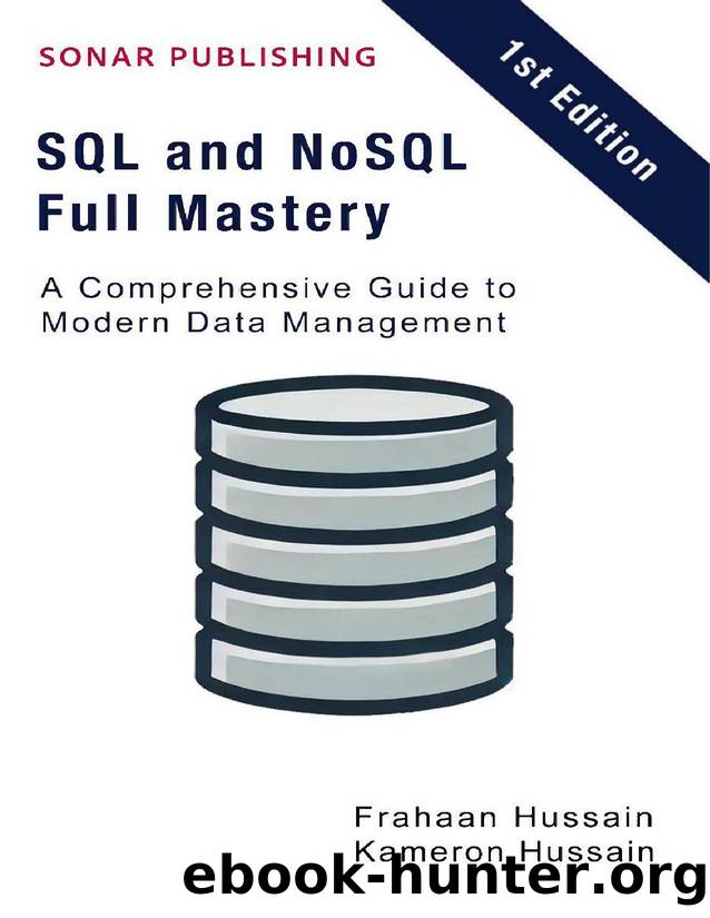 SQL and NoSQL Full Mastery: A Comprehensive Guide to Modern Data Management by Kameron Hussain