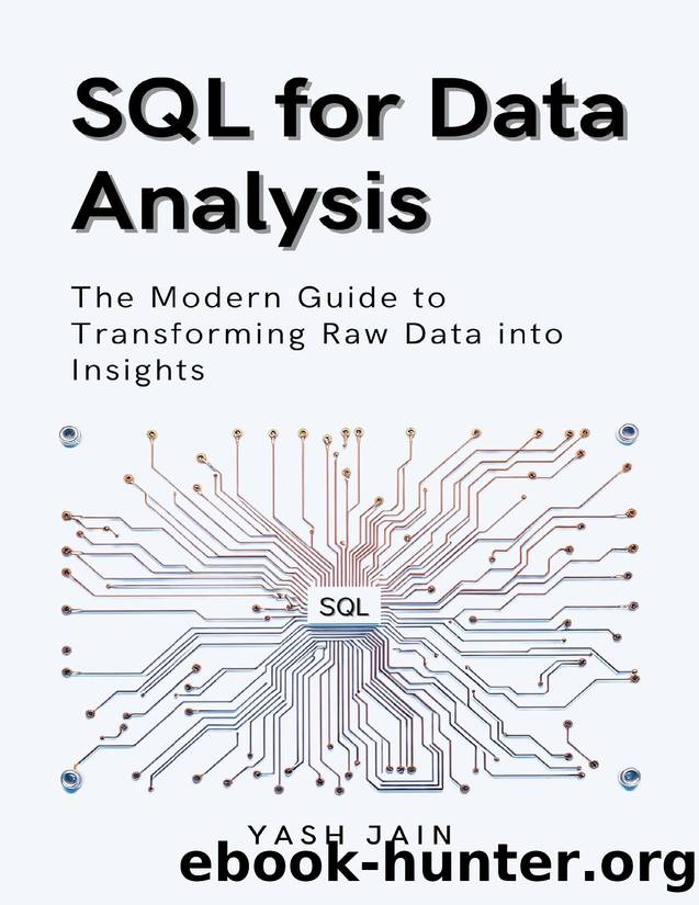 SQL for Data Analysis : The Modern Guide to Transforming Raw Data into Insights by Jain Yash