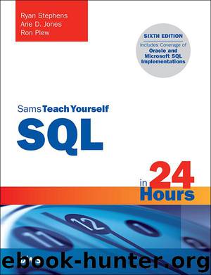SQL in 24 Hours, Sams Teach Yourself by Stephens Ryan & Jones Arie D. & Plew Ron