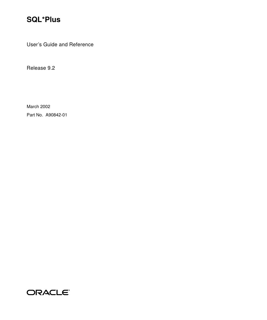SQL*Plus Userâs Guide and Reference, Release 9.2 by Oracle Inc