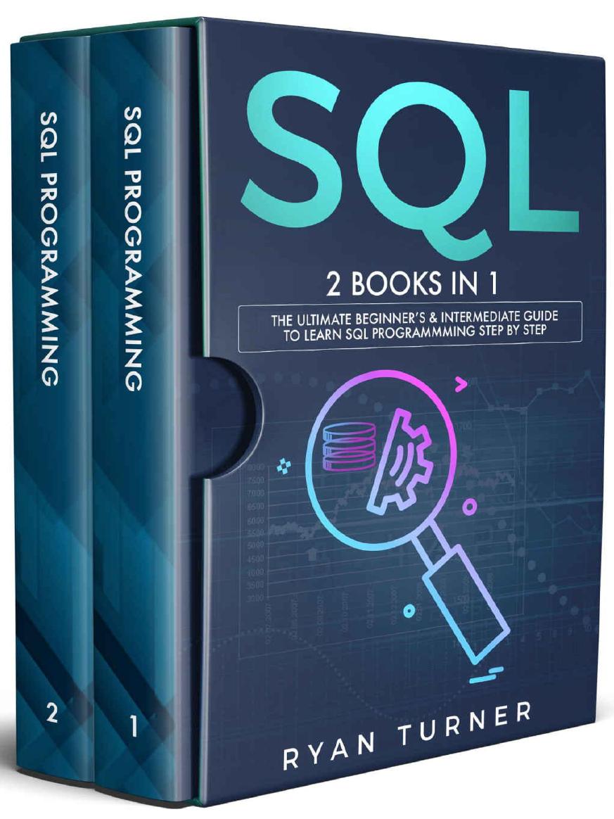 SQL: 2 books in 1 - The Ultimate Beginner's & Intermediate Guide to Learn SQL Programming step by step by Ryan Turner