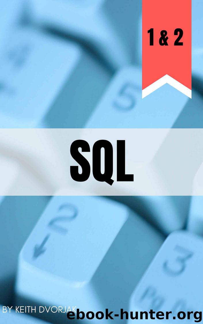 SQL: 2 books in 1: Beginner and Intermediate Level SQL From The Ground Up by Dvorjak Keith