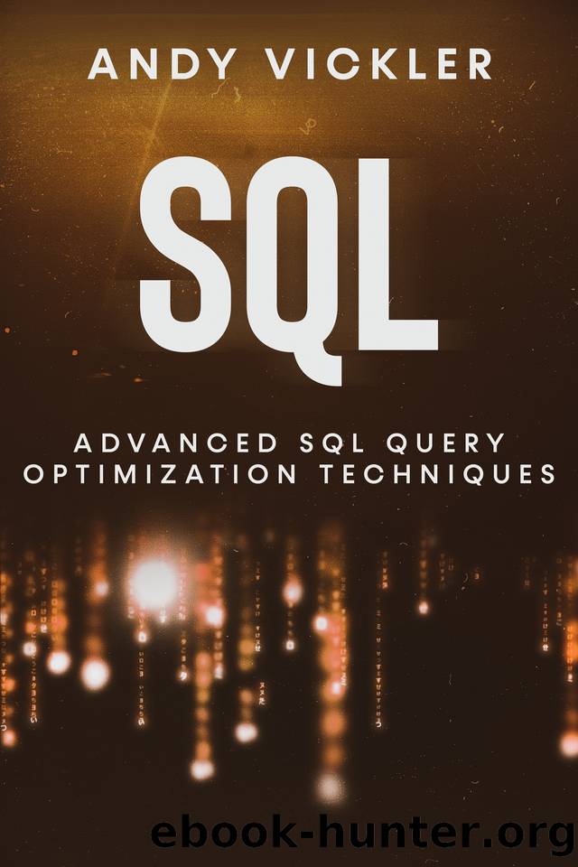 SQL: Advanced SQL Query optimization techniques by Andy Vickler