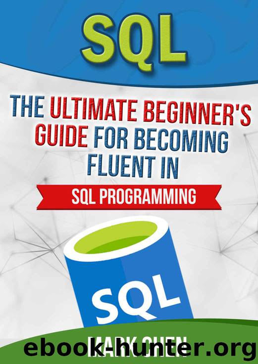 SQL: The Ultimate Beginner's Guide for Becoming Fluent in SQL Programming (Learn It Today) by Chen Mark & TechShelve