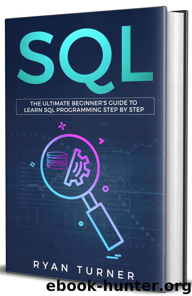 SQL: The Ultimate Beginner's Guide to Learn SQL Programming Step by Step by Turner Ryan