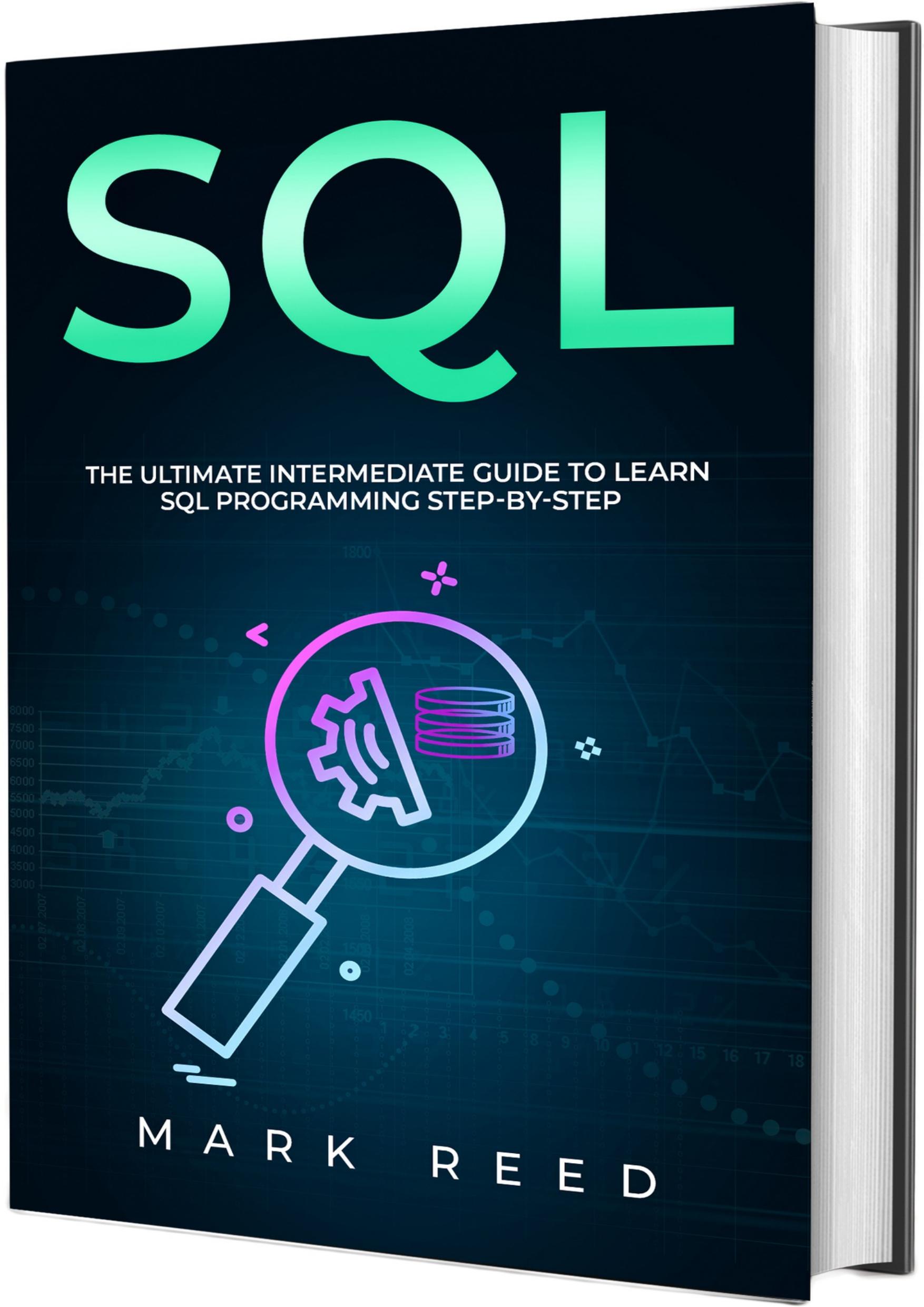 SQL: The Ultimate Intermediate Guide to Learning SQL Programming Step by Step by Reed Mark