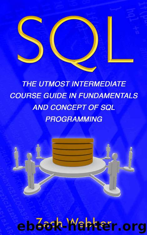 SQL: The Utmost Intermediate Course Guide In Fundamentals And Concept Of SQL Programming by Webber Zach