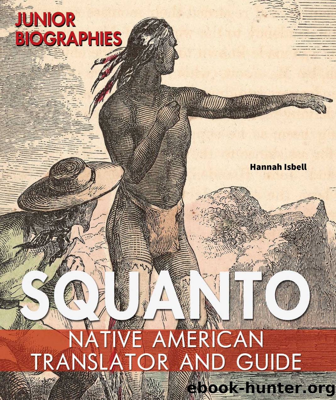 SQUANTO: NATIVE AMERICAN TRANSLATOR AND GUIDE by HANNAH ISBELL